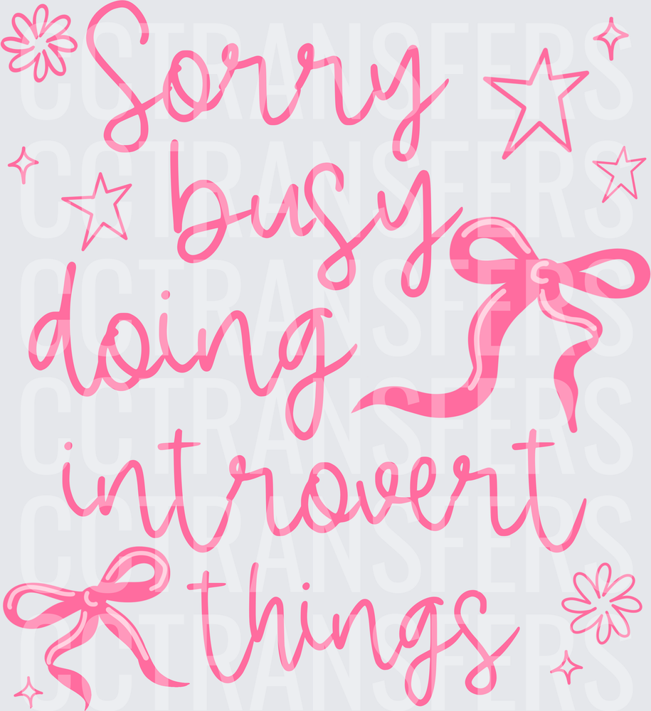 Sorry Busy Doing Introvert Things Pink Bow Script (DTF)