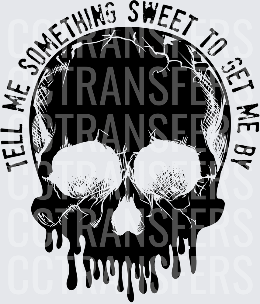 Tell Me Something Sweet To Get Me By Dripping Skull (DTF)