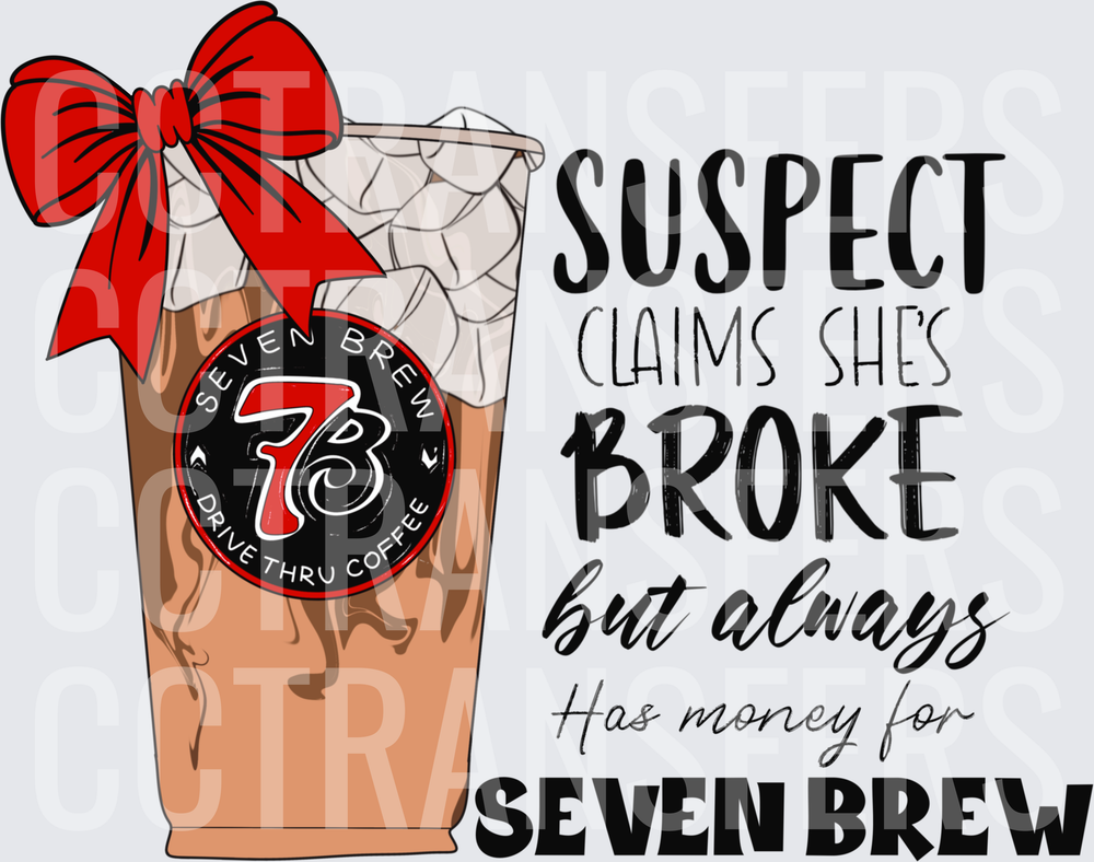 Suspect Claims She's Broke But Always Has Money for Seven Brew Iced Coffee Red Bow (DTF)