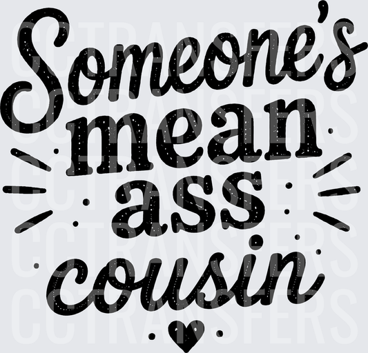 Someone's Mean Ass Cousin Heart Burst Typography (DTF)