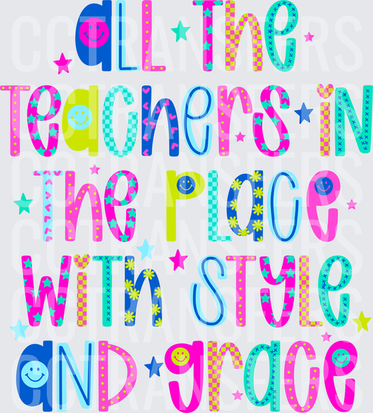 All The Teachers In The Place With Style And Grace (DTF)