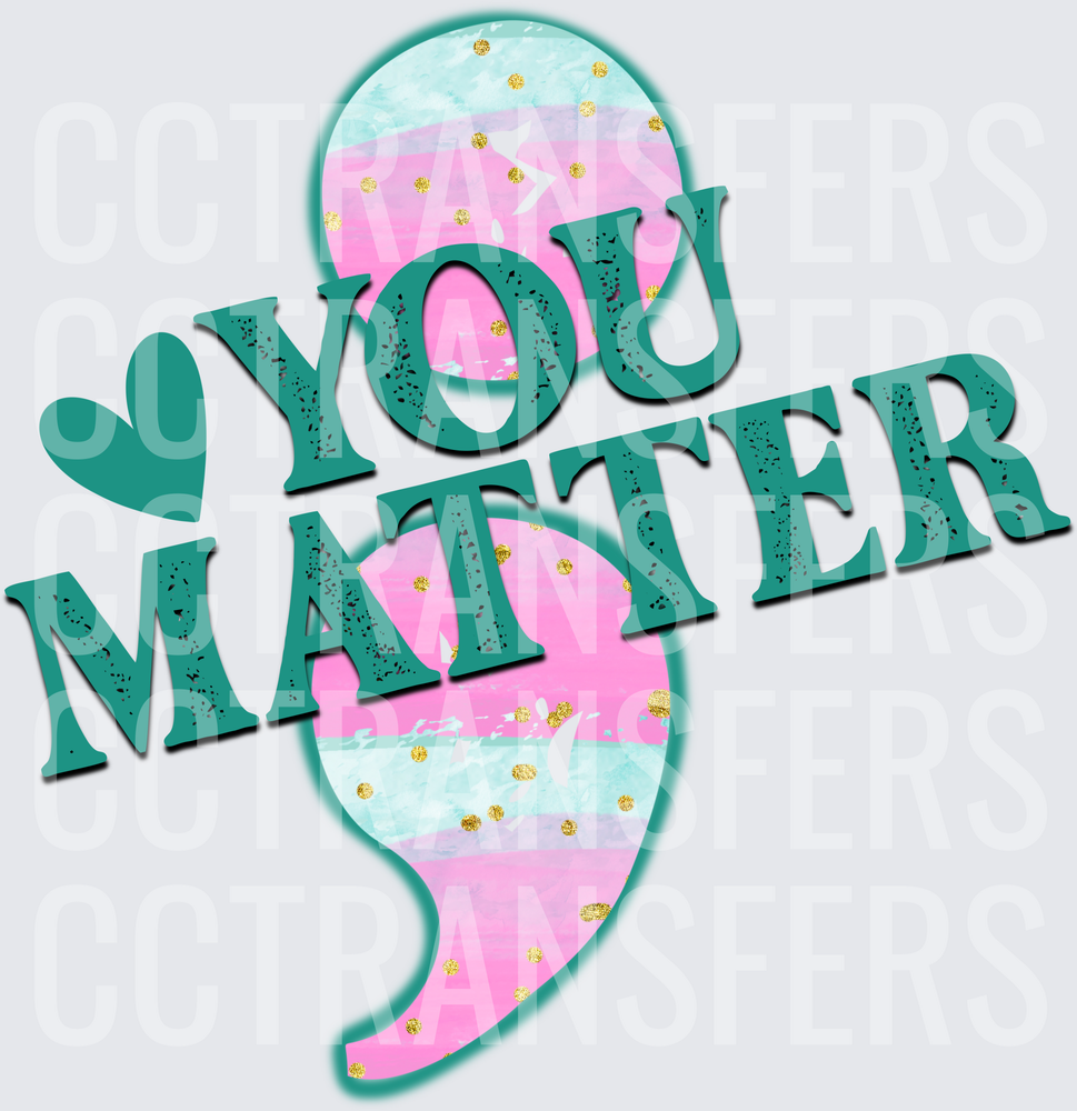 You Matter Semicolon Heart Watercolor Gold Dots (DTF)