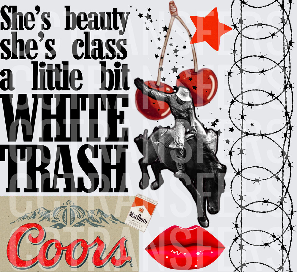 She's Beauty She's Class A Little Bit White Trash (DTF)