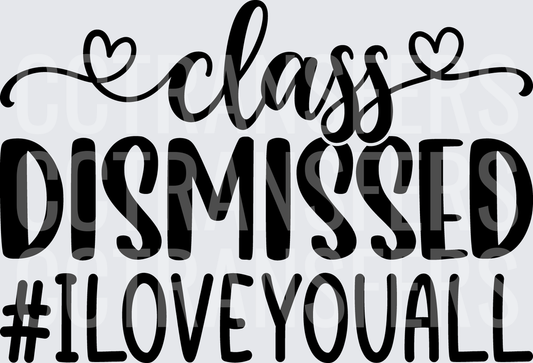Class Dismissed #ILoveYouAll Teacher Heart Script (DTF)