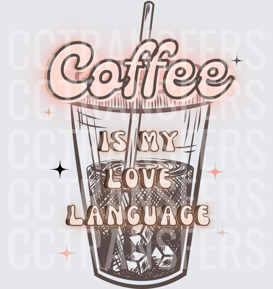 Coffee Is My Love Language Iced Drink Sparkle (DTF)