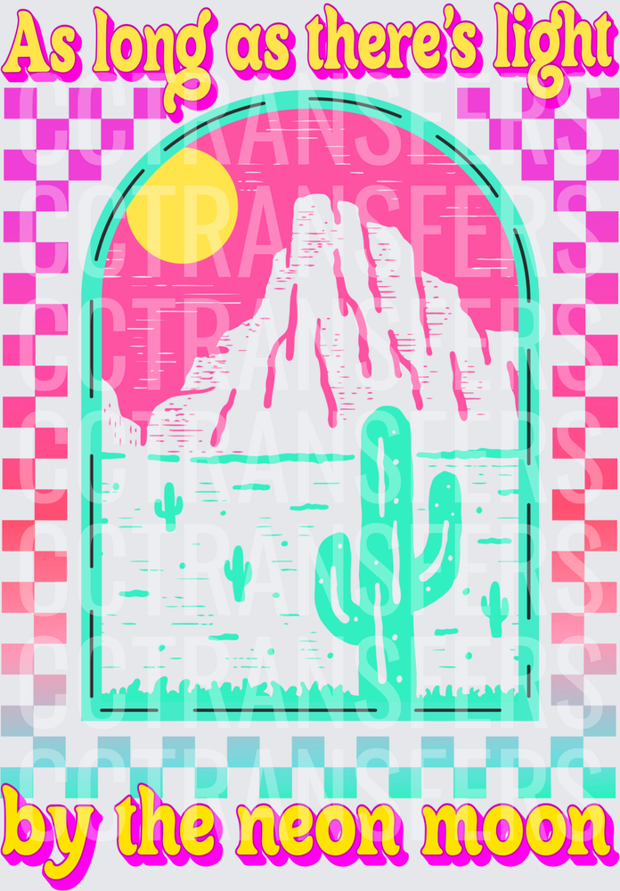 As Long As There's Light By The Neon Moon Desert (DTF)
