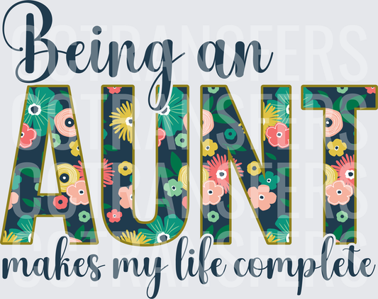 Being An Aunt Makes My Life Complete Floral Letters (DTF)