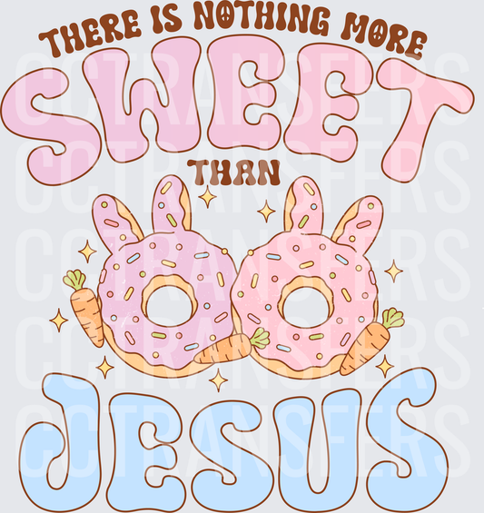 There Is Nothing More Sweet Than Jesus Easter Bunny Donuts (DTF)