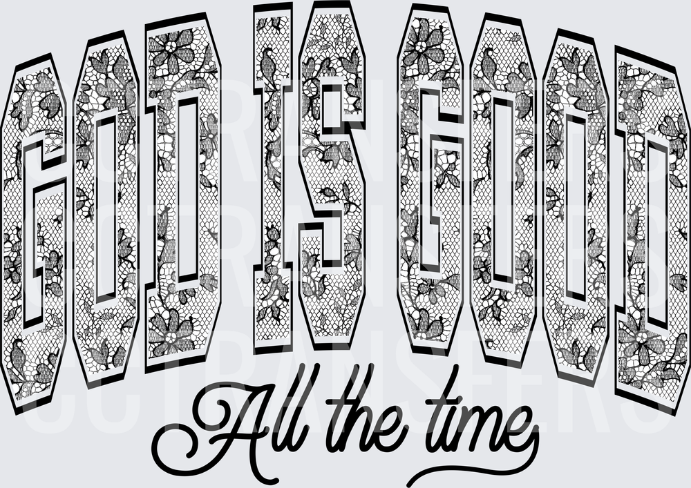 God Is Good All The Time Floral Lace Letters (DTF)