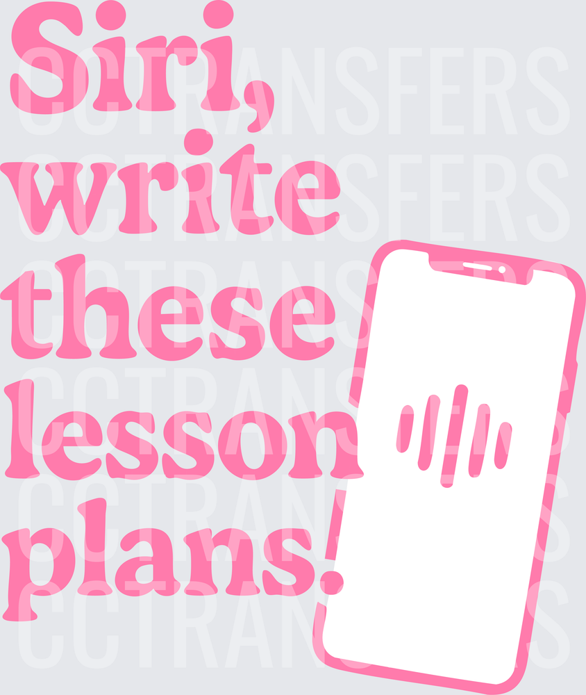 Siri Write These Lesson Plans Funny Teacher Phone (DTF)