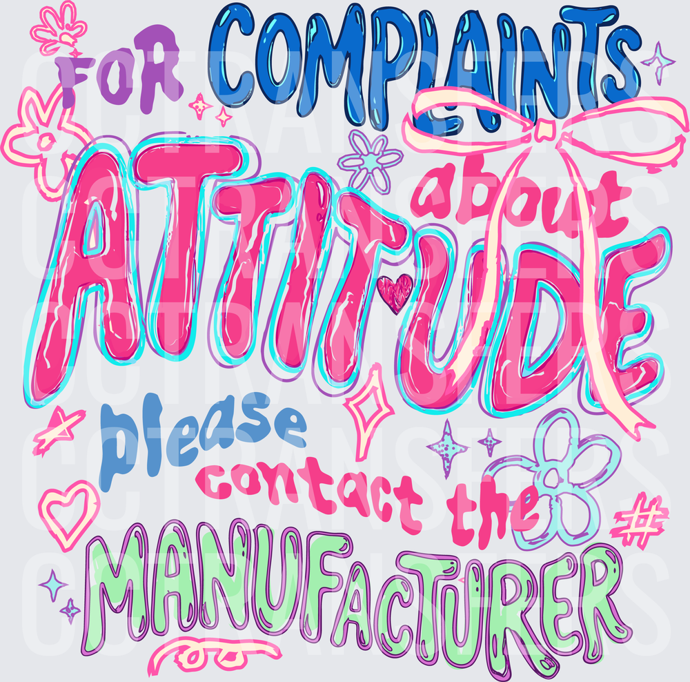 For Complaints About Attitude Please Contact The Manufacturer (DTF)
