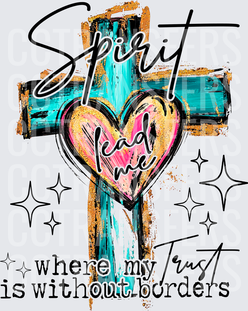 Spirit Lead Me Where My Trust Is Without Borders Cross (DTF)