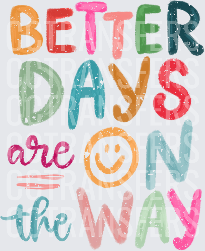 Better Days Are On The Way Colorful Smiley Typography (DTF)