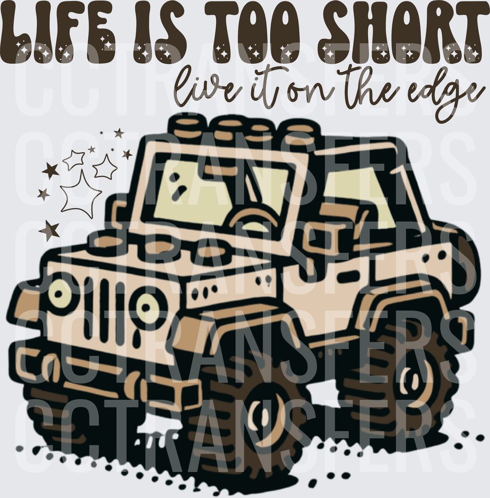 Life Is Too Short Live It On The Edge Off-Road 4x4 (DTF)