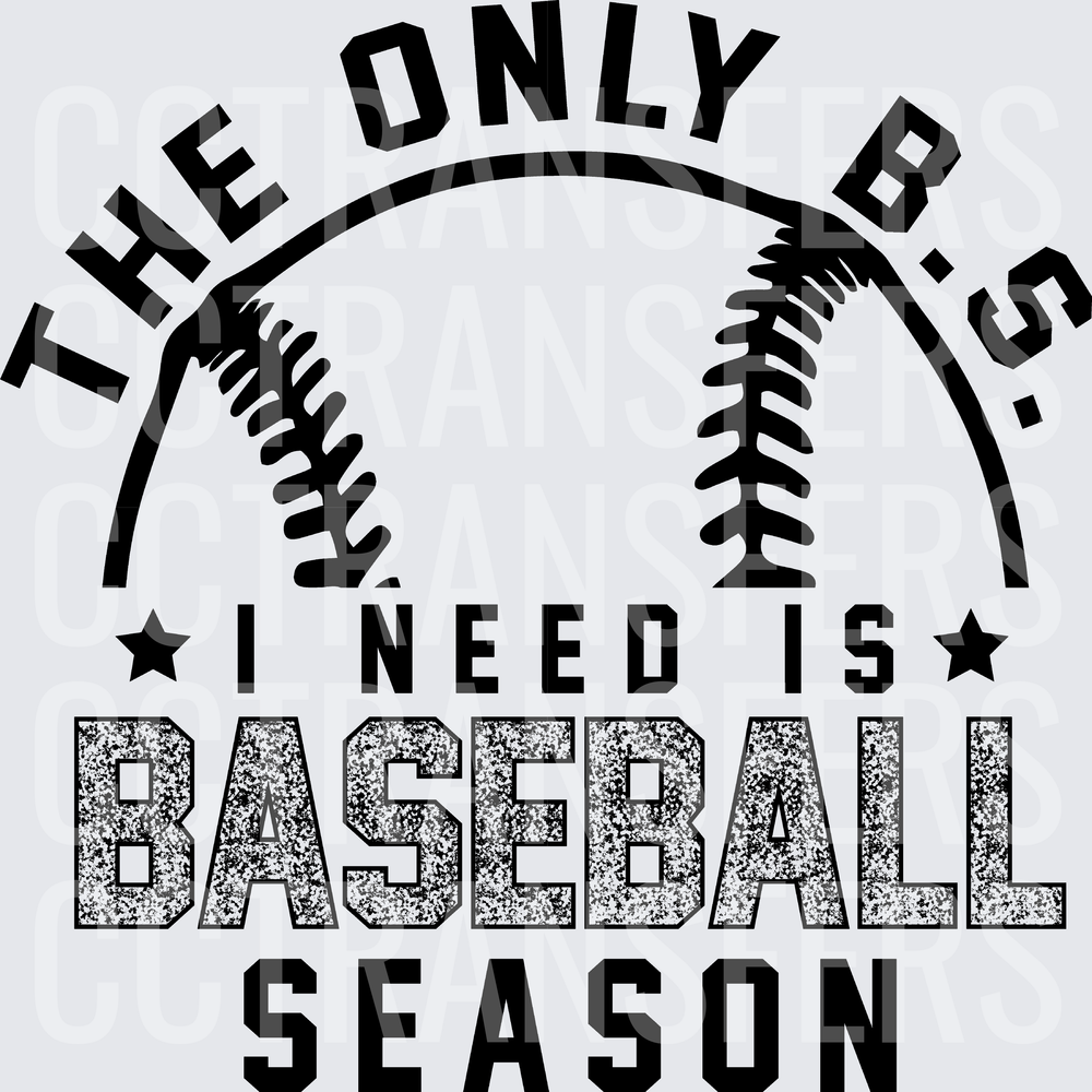 The Only B.S. I Need Is Baseball Season (DTF)
