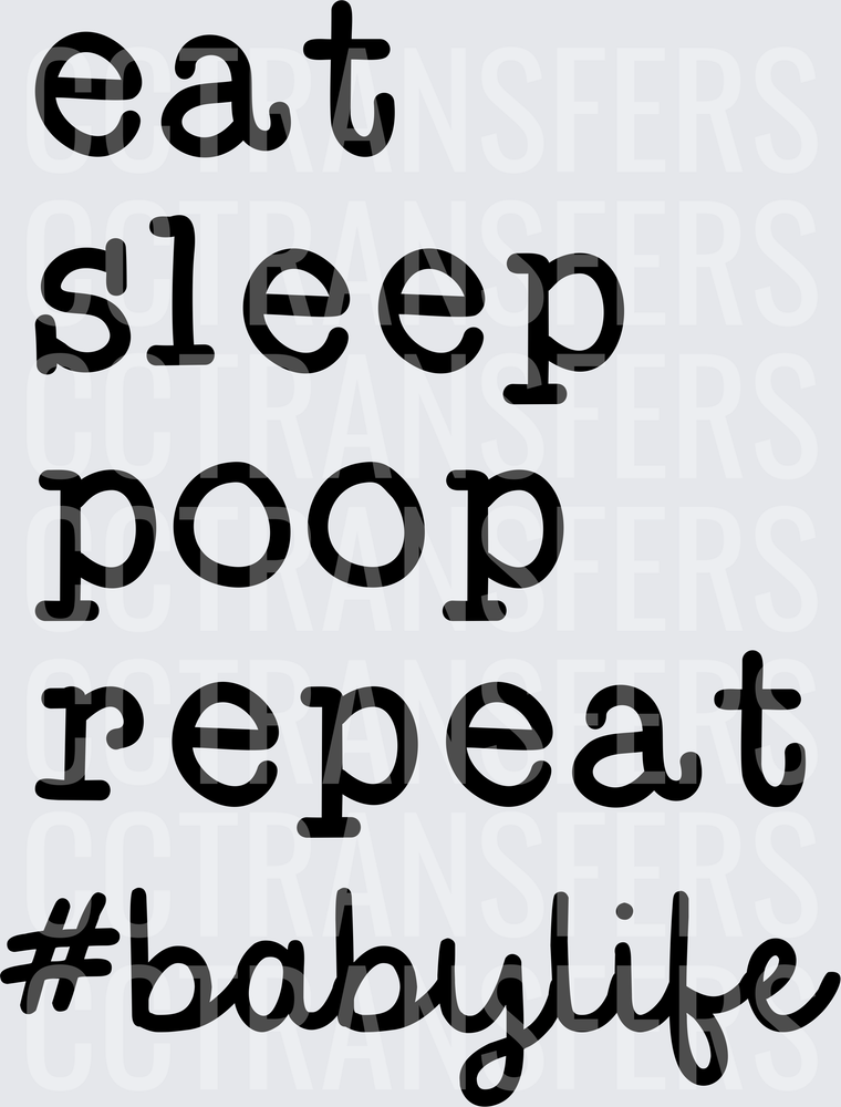 Eat Sleep Poop Repeat #Babylife Bold Text (DTF)