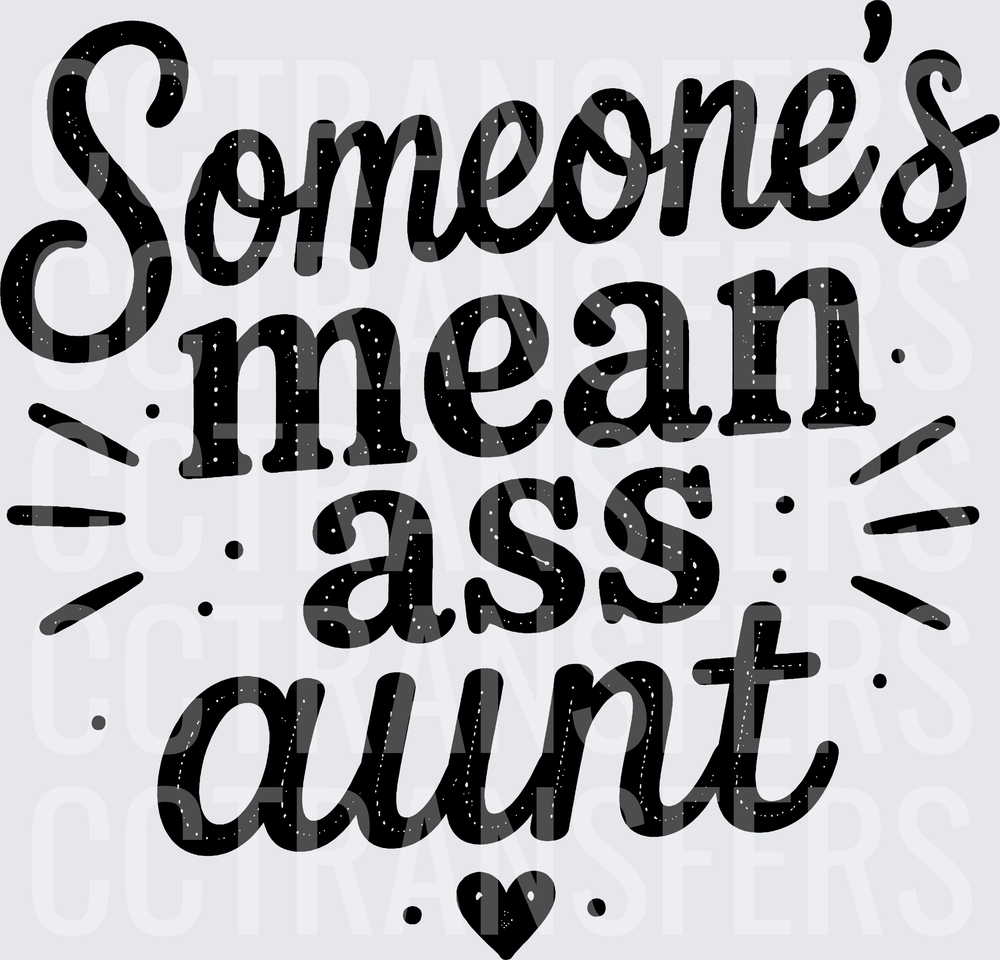 Someone's Mean Ass Aunt Funny Aunt Quote (DTF)
