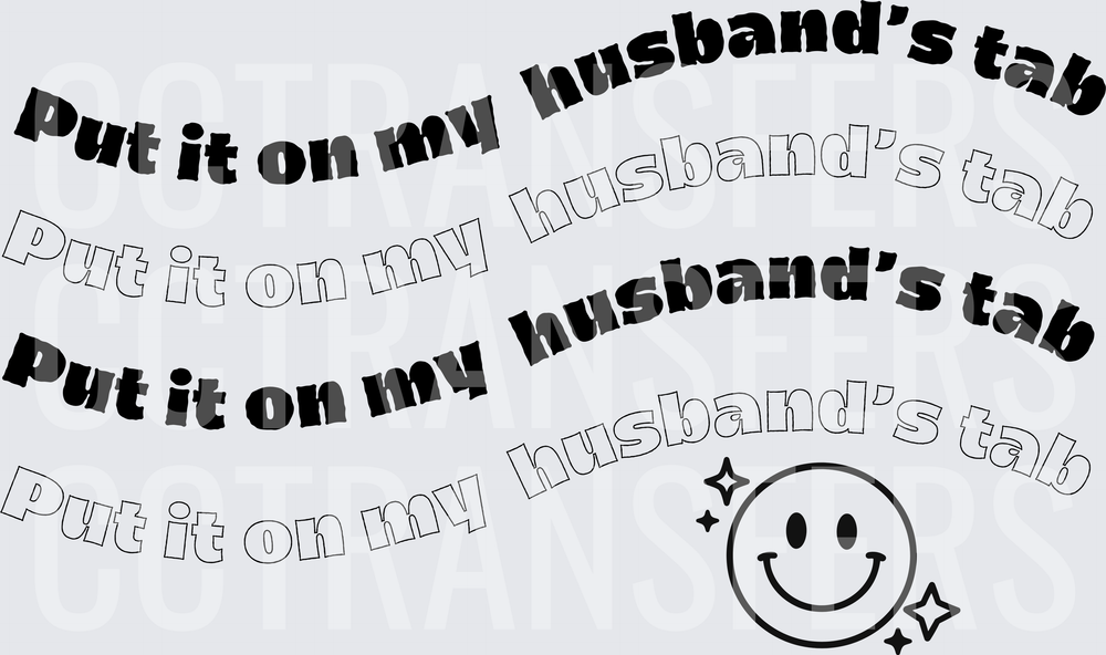Put It On My Husband's Tab Smiley Face (DTF)