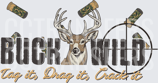 Buck Wild Tag It Drag It Crack It Deer Hunting (DTF)