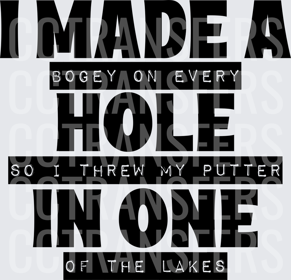 I Made A Bogey Threw My Putter In One Of The Lakes (DTF)