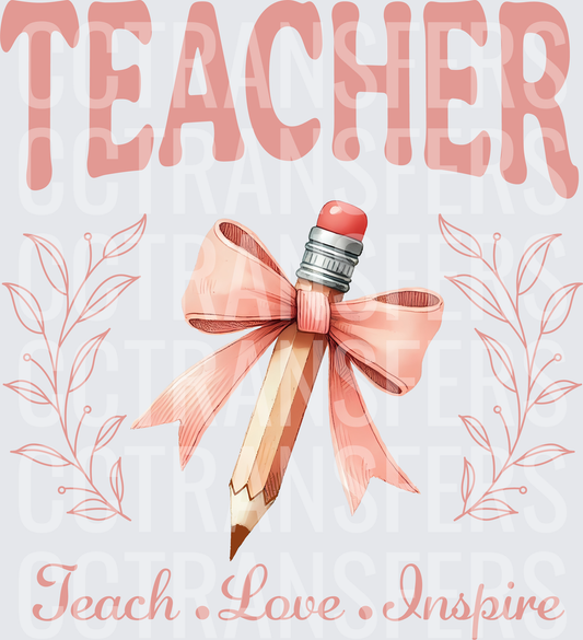 Teacher Teach Love Inspire Pencil Pink Bow Floral (DTF)