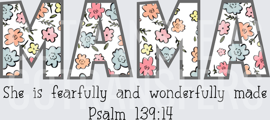 Floral MAMA She Is Fearfully and Wonderfully Made Psalm 139:14 (DTF)
