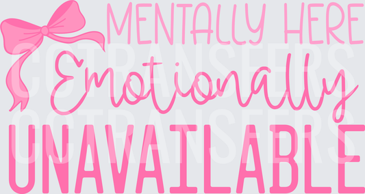Mentally Here Emotionally Unavailable Pink Bow (DTF)