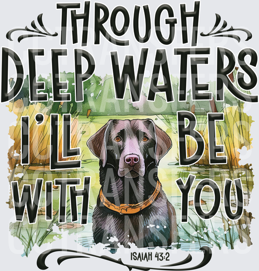 Through Deep Waters I'll Be With You Chocolate Lab Isaiah 43:2 (DTF)