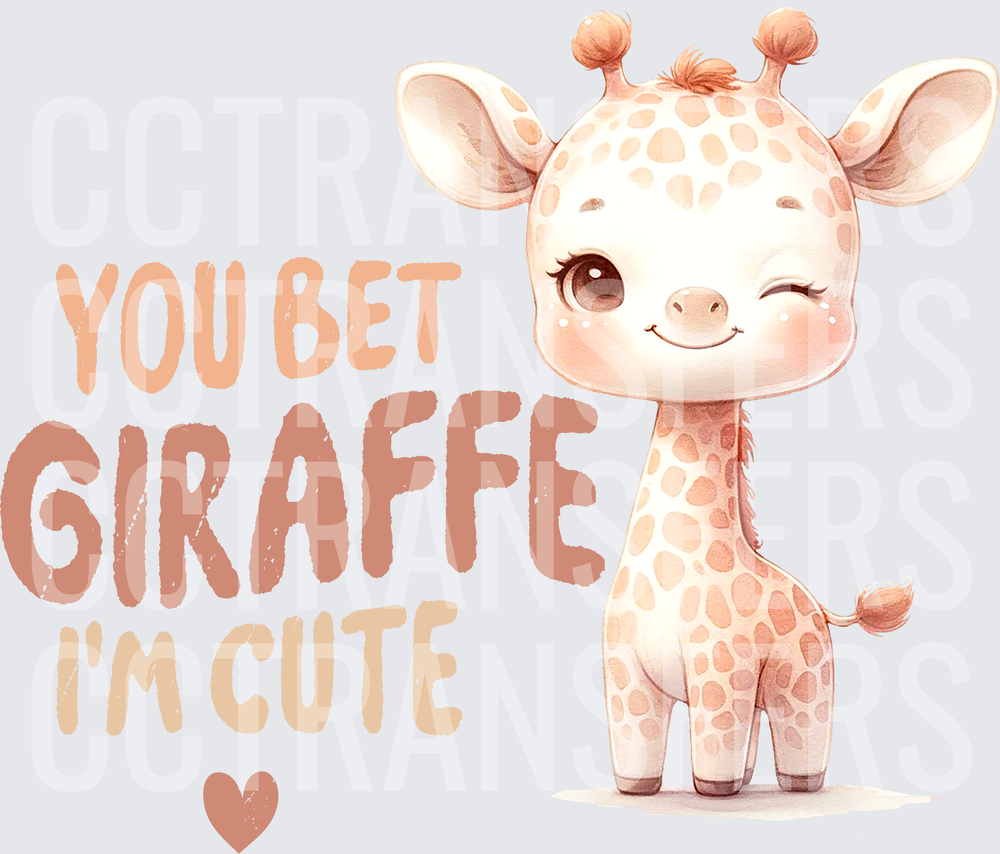You Bet Giraffe I'm Cute Baby Giraffe (DTF)