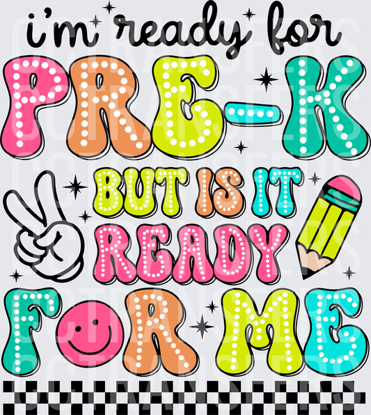 I'm Ready For Pre-K But Is It Ready For Me (DTF)