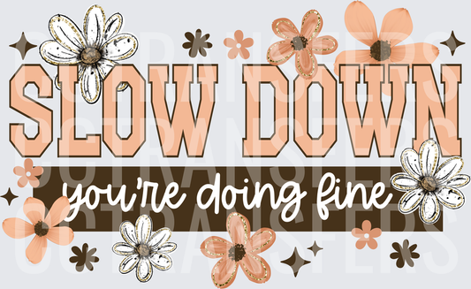 Slow Down You're Doing Fine Boho Floral Design (DTF)