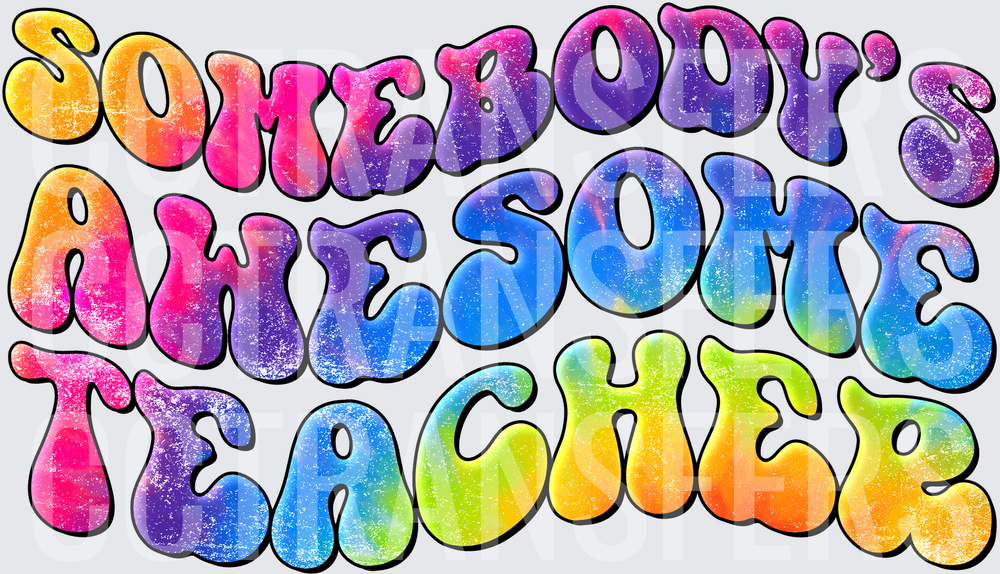 Somebody's Awesome Teacher Retro Tie-Dye Bubble Letters (DTF)