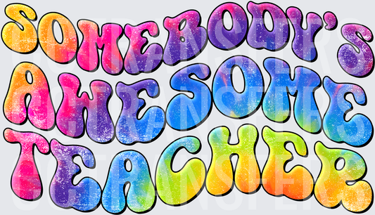 Somebody's Awesome Teacher Retro Tie-Dye Bubble Letters (DTF)
