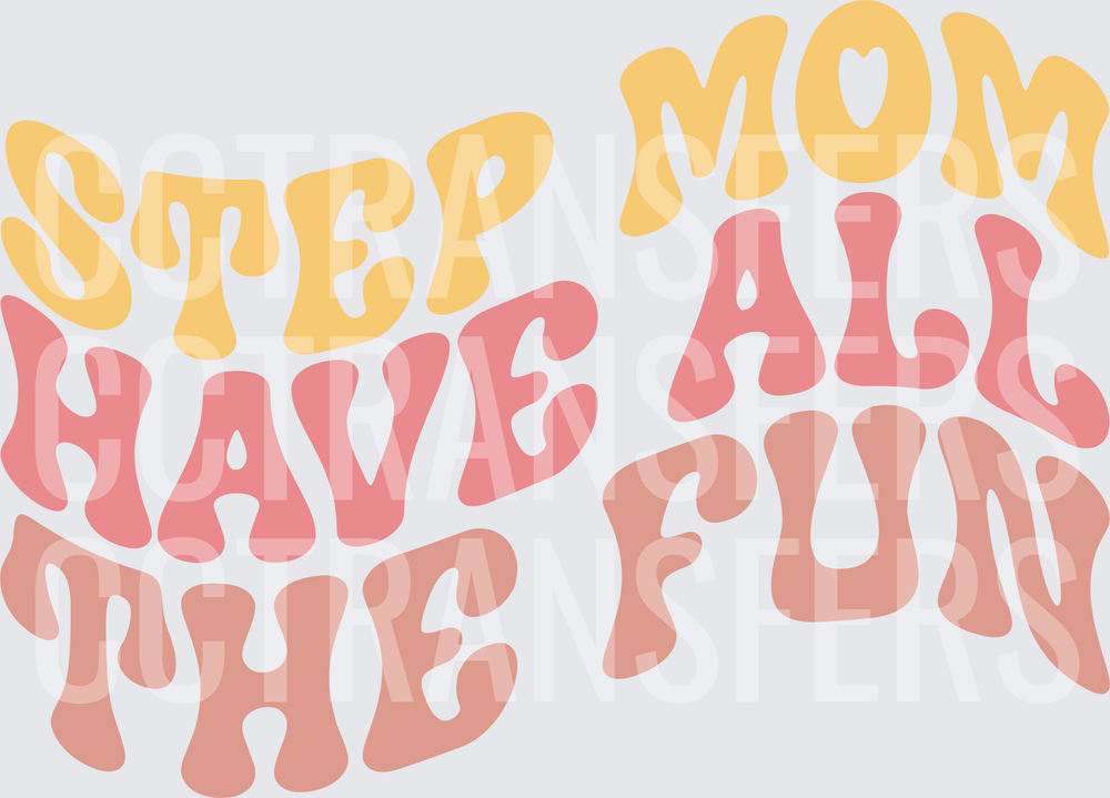 Step Mom Have All The Fun Retro Groovy Typography (DTF)