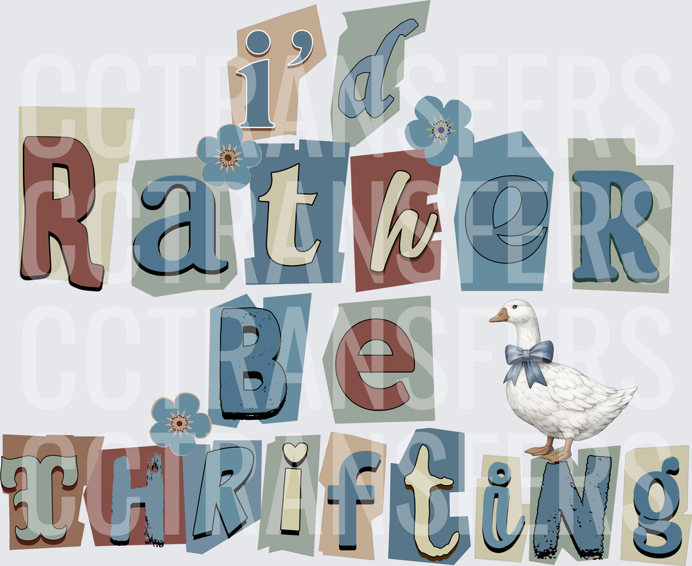 I'd Rather Be Thrifting Collage Letters White Goose (DTF)