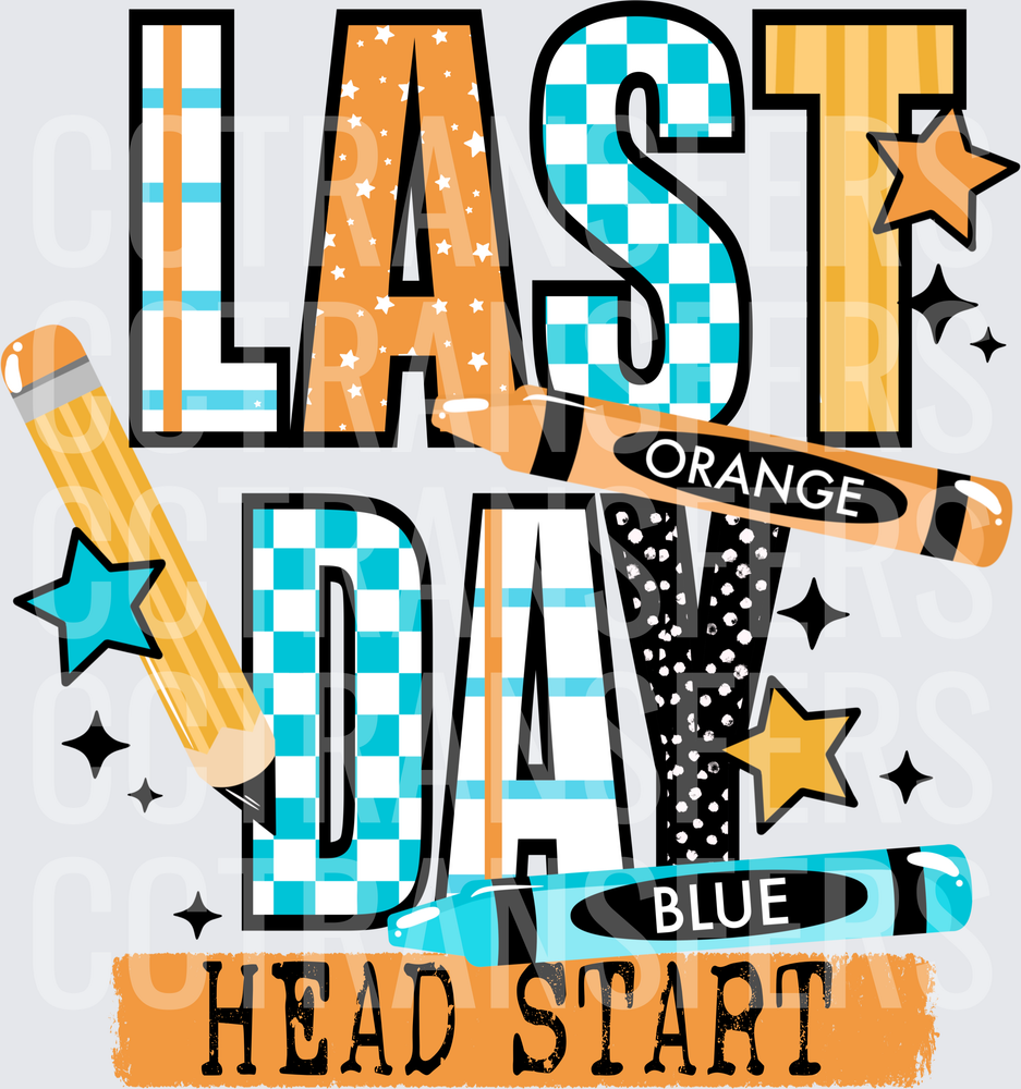 Last Day Head Start Patterned Letters Pencils Crayons Stars (DTF)