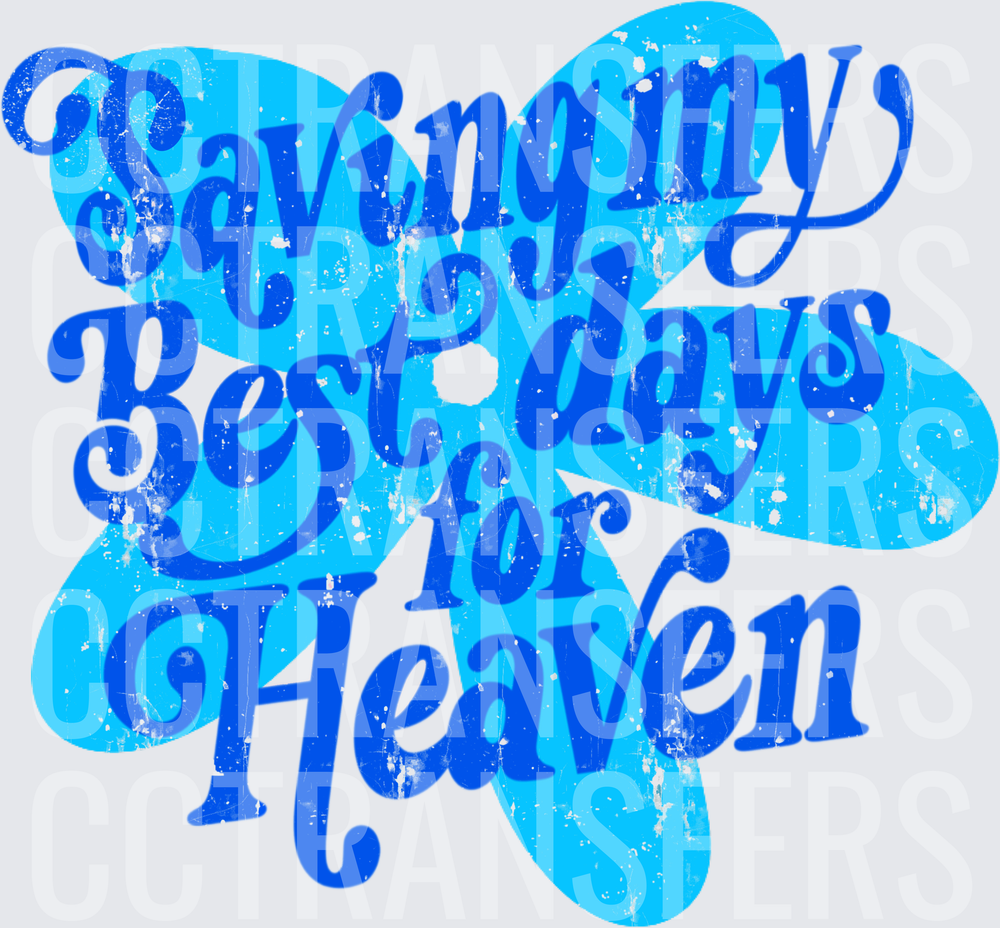 Saving My Best Days For Heaven Distressed Blue Script (DTF)