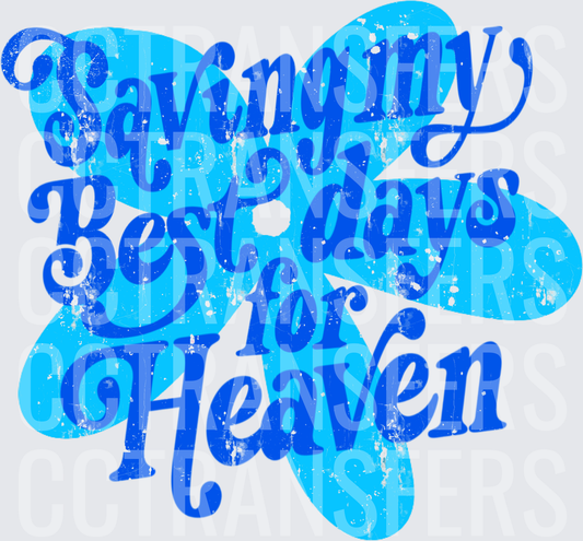 Saving My Best Days For Heaven Distressed Blue Script (DTF)