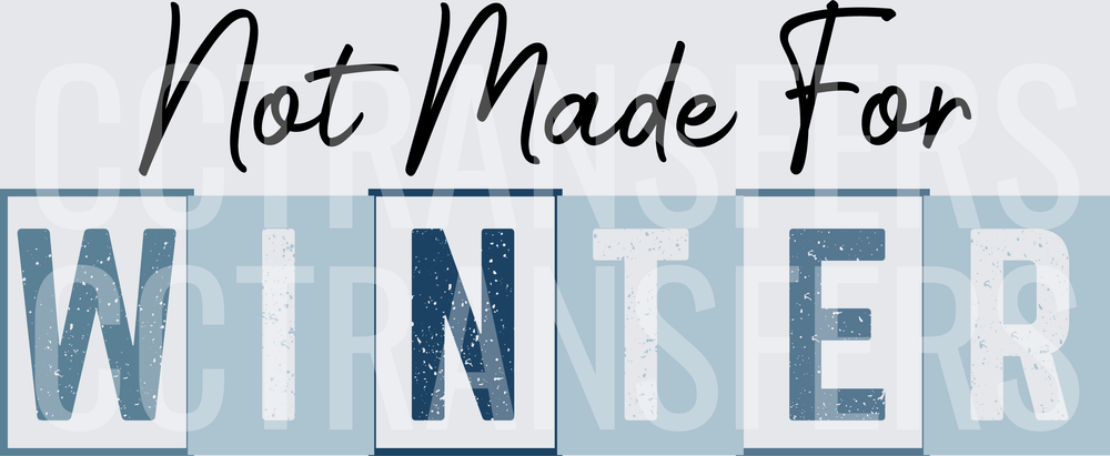 Not Made For Winter Blue Block Letter Design (DTF)