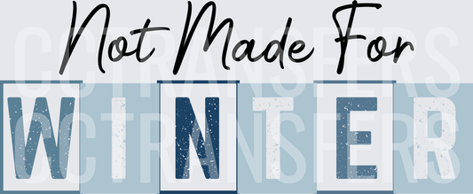 Not Made For Winter Blue Block Letter Design (DTF)