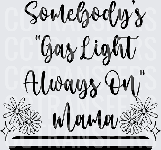 Somebody's Gas Light Always On Mama Floral Script (DTF)