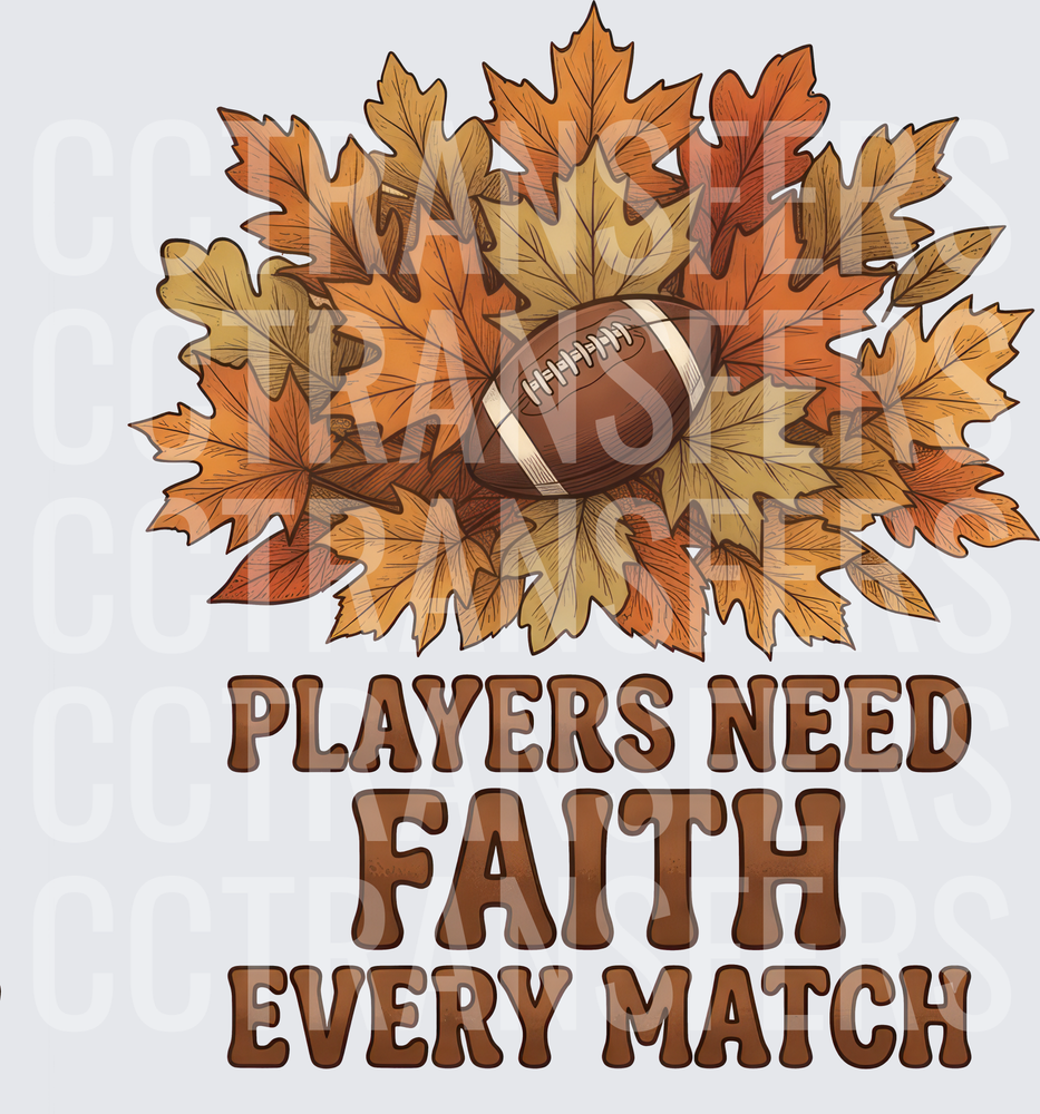 Players Need Faith Every Match Fall Football Leaves (DTF)