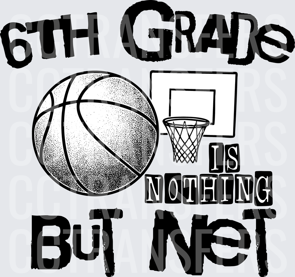 6th Grade Is Nothing But Net Basketball Hoop Design (DTF)