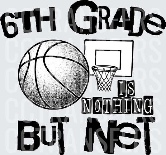 6th Grade Is Nothing But Net Basketball Hoop Design (DTF)