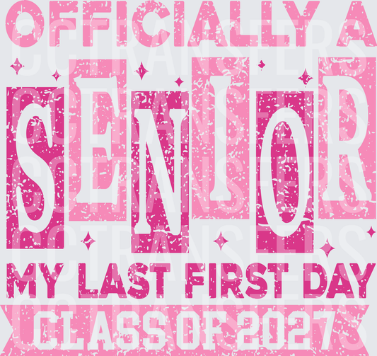 Officially A Senior My Last First Day Class Of 2027 (DTF)
