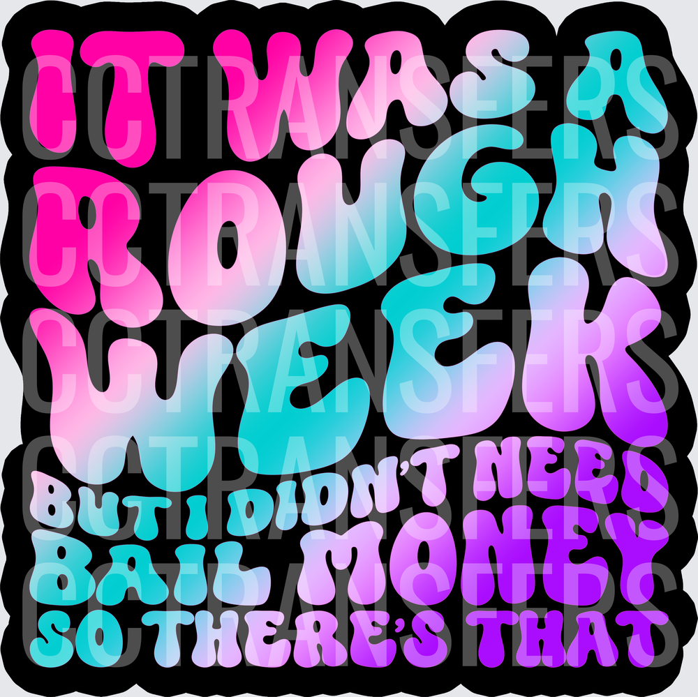 It Was A Rough Week But I Didn't Need Bail Money So There's That (DTF)