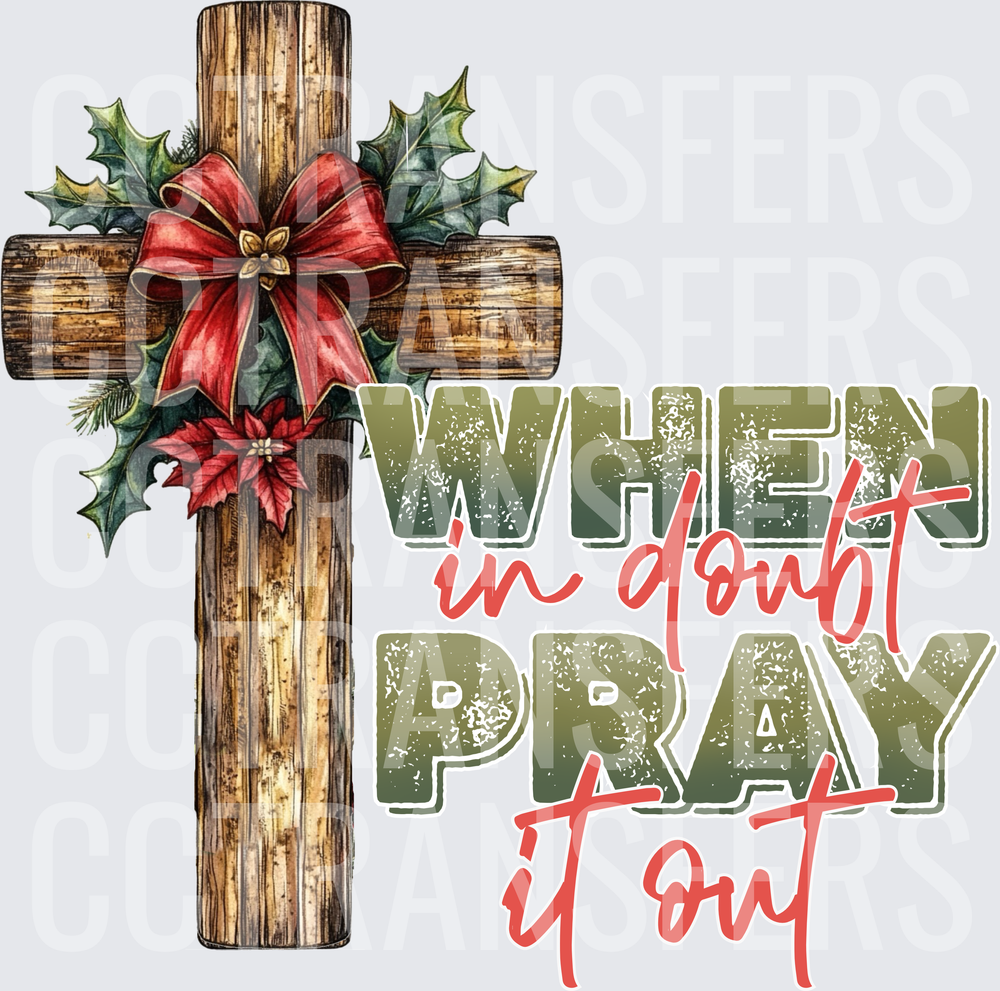 When In Doubt Pray It Out Christmas Cross Holly (DTF)