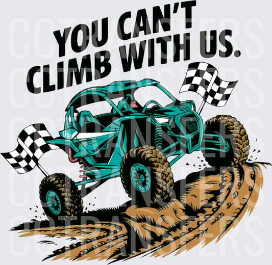 You Can't Climb With Us UTV Off-Road Mud Buggy (DTF)