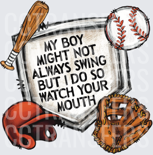 My Boy Might Not Always Swing Watch Your Mouth Baseball (DTF)