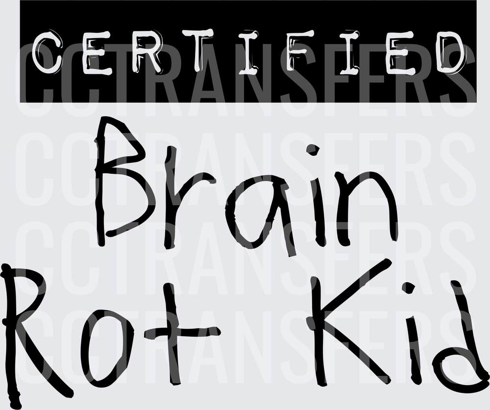 Certified Brain Rot Kid Bold Text Graphic (DTF)